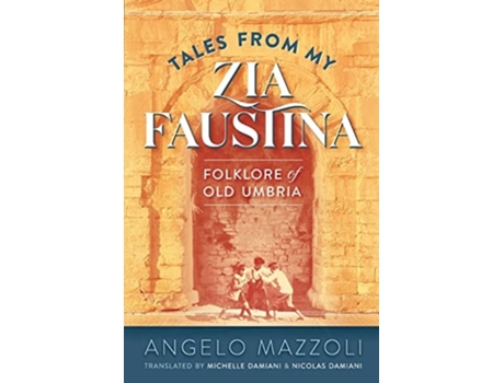 Livro Tales From My Zia Faustina Folklore Of Old Umbria De Angelo Mazzoli (inglês)