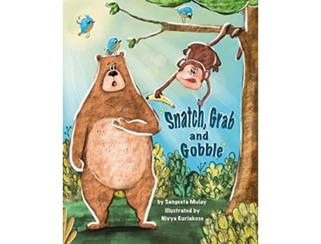 Livro Snatch Grab and Gobble A book about greed friendship and the joy of sharing de Sangeeta Mulay (Inglês)
