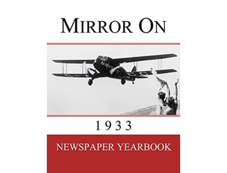 Livro Mirror On 1933 Newspaper Yearbook containing 120 front pages from 1933 Unique birthday gift present idea de Yearbooks e Newspaper (Inglês)