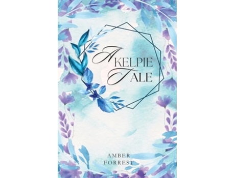 Livro A Kelpies Tale de Amber Forrest (Inglês)