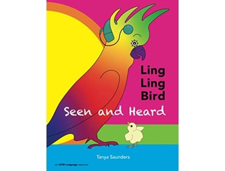 Livro LING LING BIRD Seen and Heard A joyous tale of friendship acceptance and magic ears The Adventures of Ling Ling Bird de Tanya Saunders (Inglês)
