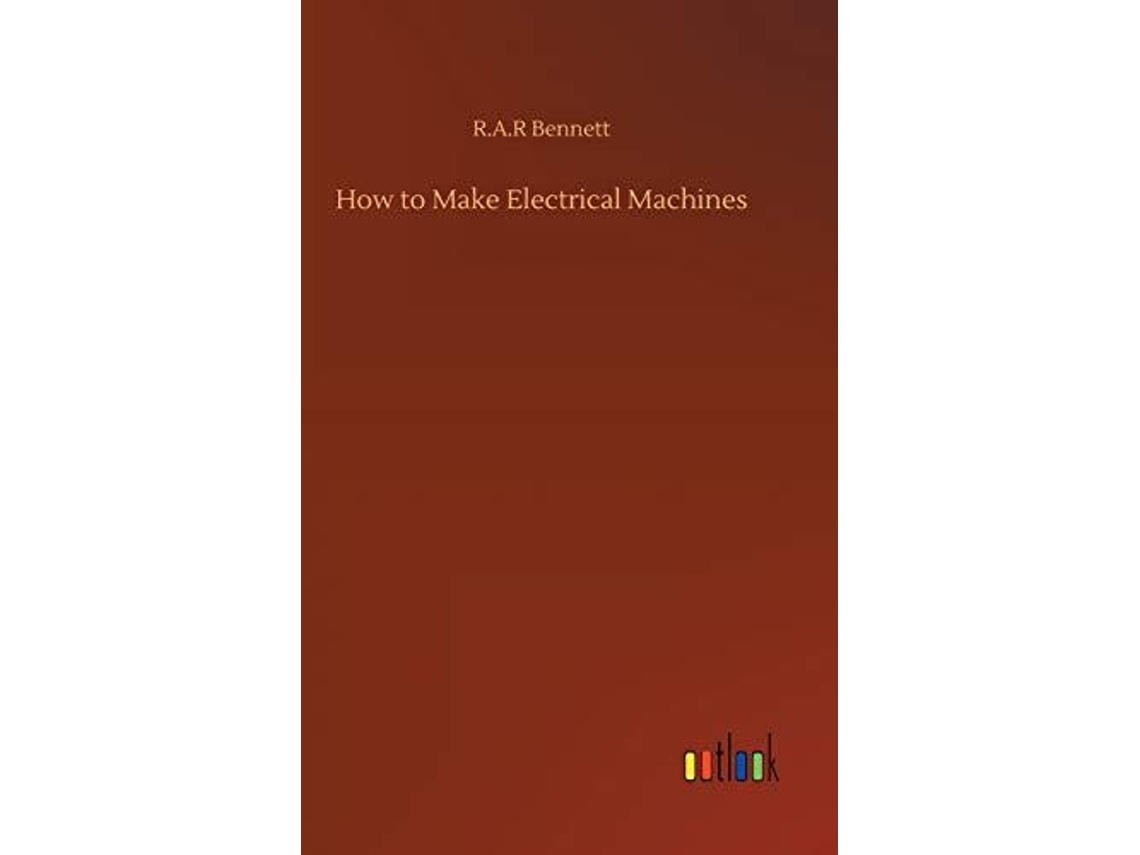 Livro How To Make Electrical Machines De R A R Bennett (inglês)