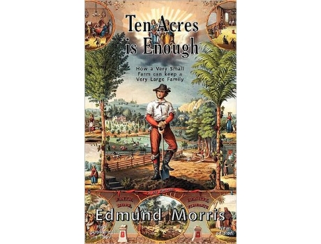 Livro Ten Acres is Enough How a Very Small Farm can keep a Very Large Family de Edmund Morris (Inglês)