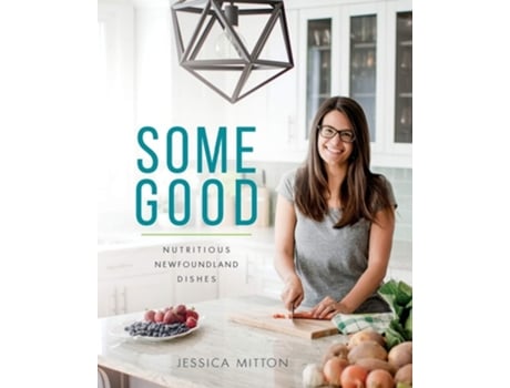 Livro Some Good Nutritious Newfoundland Dishes De Jessica Mitton (inglês)