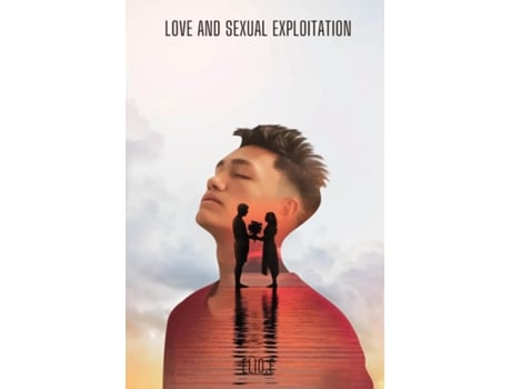 Livro Love and sexual exploitation de Elio Endless (Inglês)