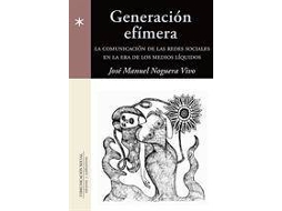 Livro Generación efímera la comunicación de las redes sociales en la era de los medios líquidos de Jose Manuel Noguera Vivo (Espanhol)