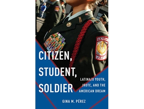 Livro Citizen, Student, Soldier de Gina M Pérez (Inglês - Capa Dura)