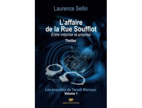 Livro Laffaire de la Rue Soufflot Entre méprise et emprise Les enquêtes de Yanaël Marceau French Edition de Laurence SELLIN (Francês)