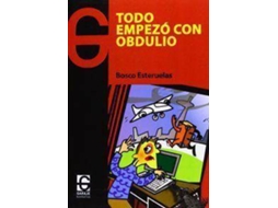 Livro Todo Empezó Con Obdulio Aventuras Y Desventuras De Un Par De Ingenuos de Bosco Esteruelas (Espanhol)