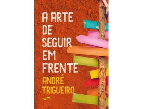Livro A Arte De Seguir Em Frente De André Trigueiro (português Do Brasil)