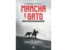 Livro Mancha E Gato A Epopeia De Dois Cavalos Crioulos - A Cavalgada De Buenos Aires A Nova Iorque De Aimé Tschiffely (português)