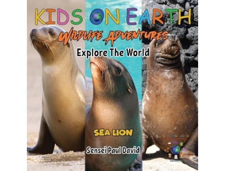 Livro KIDS ON EARTH Wildlife Adventures - Explore The World Sea Lion - Ecuador de Sensei Paul David (Inglês)