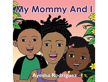 Livro My Mommy And I De Ayesha Rodriguez (inglês)
