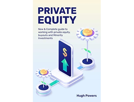 Livro Private equity New Complete guide to working with private equity buyouts and Minority Investments de Hugh Powers (Inglês)