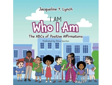 Livro I Am Who I Am The Abcs Of Positive Affirmations De Jacqueline Lynch (inglês)