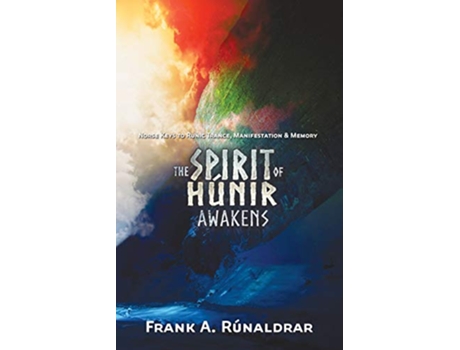 Livro The Spirit of Hunir Awakens Part 2 The Norse Keys to Runic Trance Manifestation Memory 3 High Galdr de Frank A Rúnaldrar (Inglês)