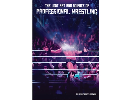 Livro The Lost Art and Science of Professional Wrestling David Chapman (Inglês)
