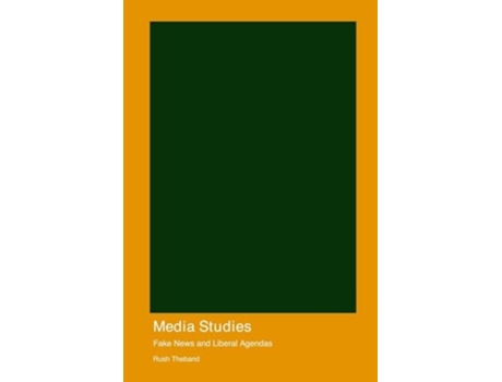 Livro Media Studies Fake News and Liberal Agendas de Rush Theband (Inglês)