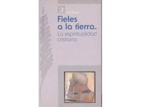 Livro Fieles A La Tierra. La Espiritualidad Cristiana de Jesus Espeja (Espanhol)