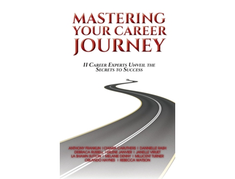 Livro Mastering Your Career Journey 11 Career Experts Unveil The Secrets To Success De L Sutton M Turner R Watson A Franklin (inglês)