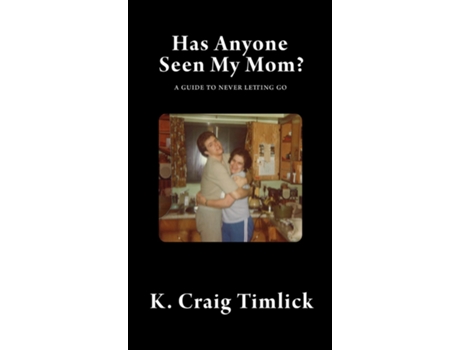 Livro Has Anyone Seen My Mom de Craig Timlick (Inglês)