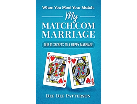 Livro When You Meet Your Match My Matchcom Marriage Our 10 Secrets to a Happy Marriage de Dee Dee Patterson (Inglês)