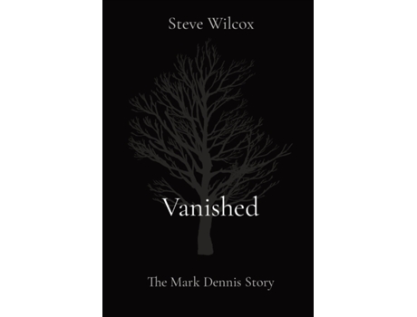 Livro Vanished: The Mark Dennis Story Steve Wilcox (Inglês)