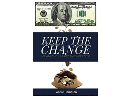Livro Keep the Change Maximizing Legacy and Lifestyle de Andre Hampton (Inglês)
