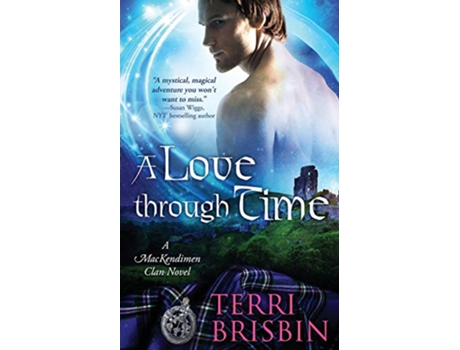 Livro A Love Through Time A MacKendimen Clan Novel de Terri Brisbin (Inglês)