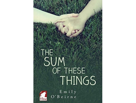Livro The Sum of These Things de Emily O'Beirne (Inglês)
