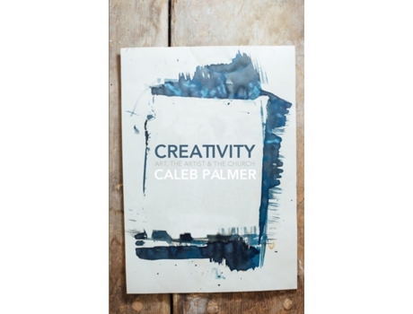 Livro Creativity: Art, the Artist & the Church Caleb Palmer (Inglês)