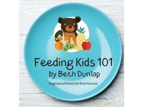 Livro Feeding Kids 101 De Beth Dunlap (inglês)