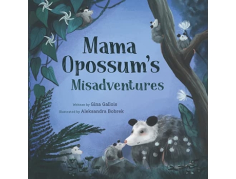 Livro Mama Opossums Misadventures Awesome Opossum Stories de Gina Gallois (Inglês)
