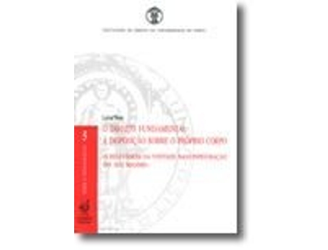 Livro O Direito Fundamental à Disposição Sobre o Próprio Corpo (A Relevância da Vontade… .