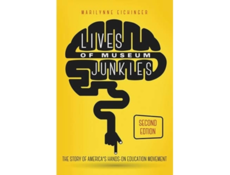 Livro Lives Of Museum Junkies, Second Edition De Marilynne Eichinger (inglês)