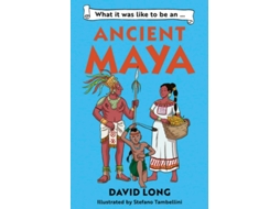 Livro What it was like to be an Ancient Maya de David Long (Inglês)