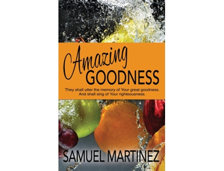 Livro Amazing Goodness De Samuel Martinez (inglês)