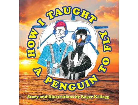 Livro How I Taught A Penguin To Fly De Roger Kellogg (inglês)