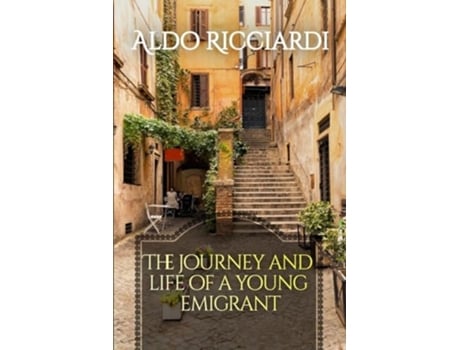 Livro The Journey and Life of a Young Emigrant de Aldo Ricciardi (Inglês)
