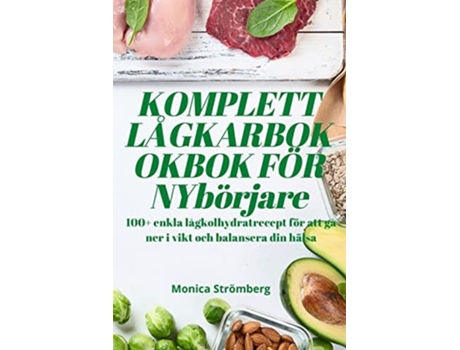 Livro Komplett Lågkarbokokbok För Nybörjare De Monica Strömberg (sueco)