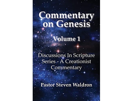 Livro Commentary On Genesis Volume 1 Discussions In Scripture Series A Creationist Commentary de Steven Barry Waldron (Inglês)