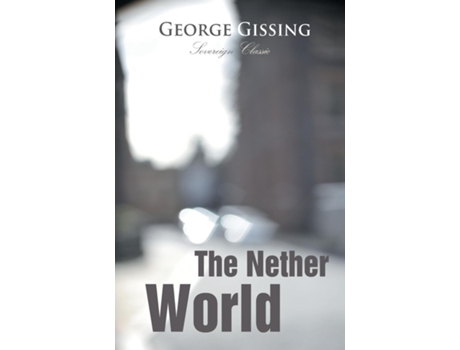 Livro The Nether World De George Gissing (inglês)