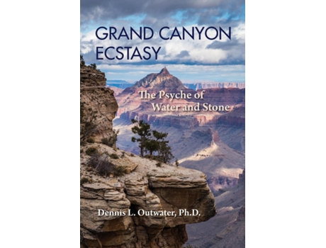 Livro Grand Canyon Ecstasy The Psyche Of Water And Stone De Outwater, Dennis Et Al. (inglês)