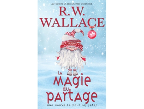 Livro La Magie Du Partage Une Nouvelle Pour Les Fêtes De Rw Wallace (inglês)