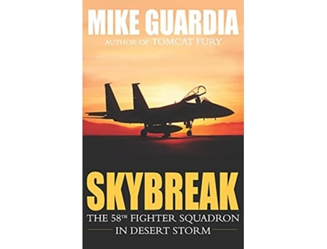 Livro Skybreak: The 58th Fighter Squadron in Desert Storm de Mike Guardia (Inglês)
