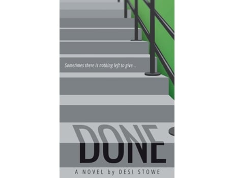 Livro Done Sometimes there is nothing left to give de Desi Stowe (Inglês)