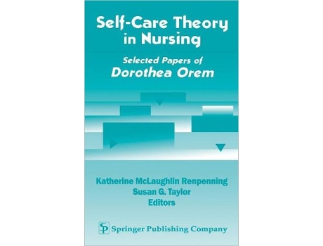 Livro Self Care Theory in Nursing Selected Papers of Dorothea Orem de Katherine Renpenning MScN Susan Gebhardt Taylor MSN PhD FAAN (Inglês)