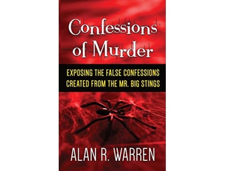 Livro Confession of Murder Exposing the False Confessions Created from the Mr Big Stings de Alan R Warren (Inglês)