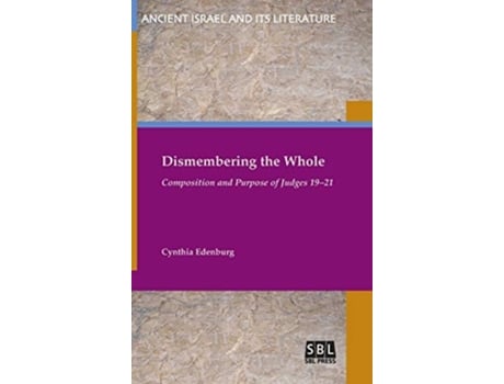 Livro Dismembering The Whole Composition And Purpose Of Judges 19-21 De Cynthia Edenburg (inglês - Capa Dura)