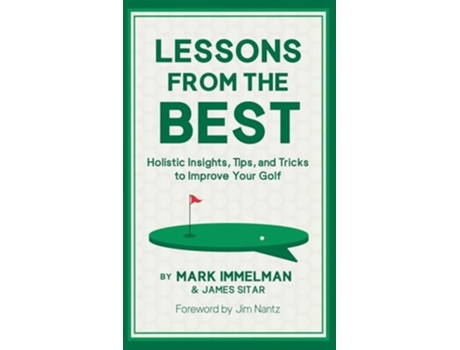 Livro Lessons from the Best Holistic Insights, Tips, and Tricks to Improve Your Golf de Mark Immelman e James Sitar (Inglês - Capa Dura)